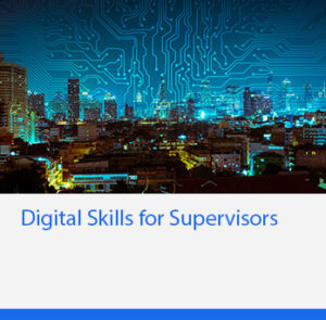 Digital Skills for Supervisors