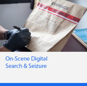 On-Scene Digital Search & Seizure
